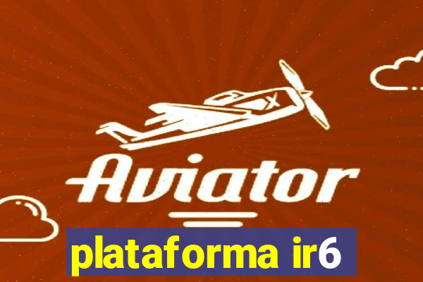 plataforma ir6